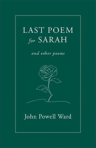 Last Poem for Sarah: And Other Poems