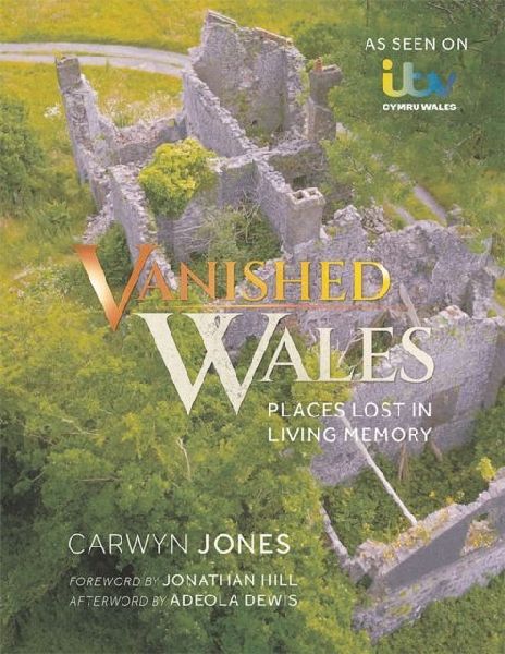 Vanished Wales: Places Lost in Living Memory