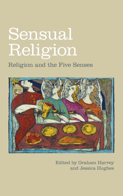 Sensual Religion: Religion and the Five Senses