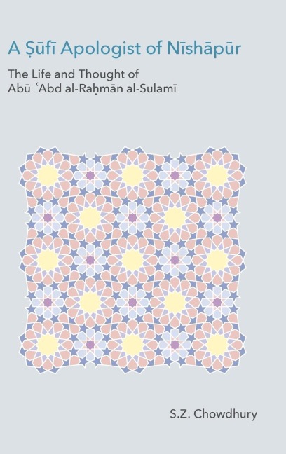 A ¿¿f¿ Apologist of N¿sh¿p¿r: The Life and Thought of Ab¿ ¿Abd al-Ra¿m¿n al-Sulam¿
