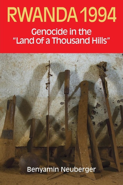 Rwanda 1994: Genocide in the "Land of a Thousand Hills"