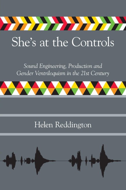 Shes at the Controls: Sound Engineering, Production and Gender Ventriloquism in the 21st Century