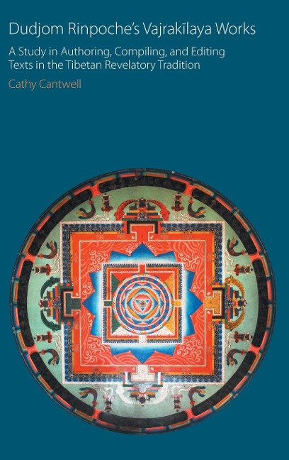 Dudjom Rinpoches Vajrak¿laya Works: A Study in Authoring, Compiling, and Editing Texts in the Tibetan Revelatory Tradition
