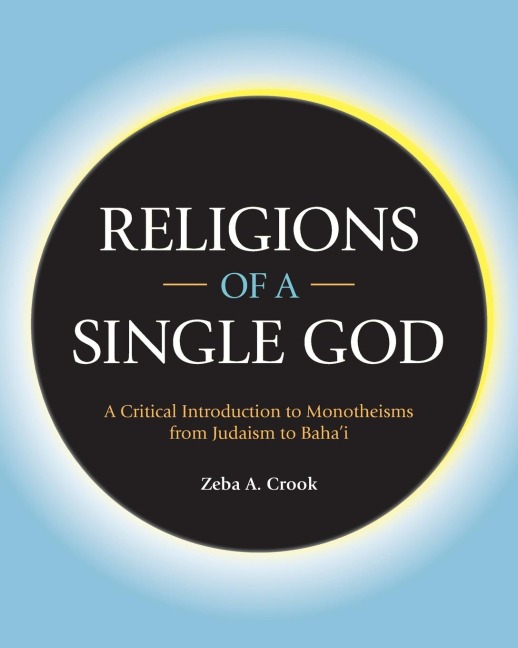 Religions of a Single God: A Critical Introduction to Monotheisms from Judaism to Bahai