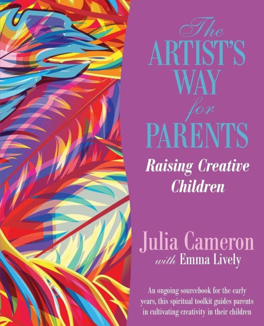The Artist's Way for Parents: Raising Creative Children