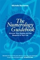 The Numerology Guidebook: Uncover Your Destiny and the Blueprint of Your Life