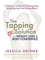 The Tapping Solution for Weight Loss & Body Confidence: A Womans Guide to Stressing Less, Weighing Less, and Loving More