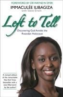 Left to Tell: One Womans Story of Surviving the Rwandan Genocide
