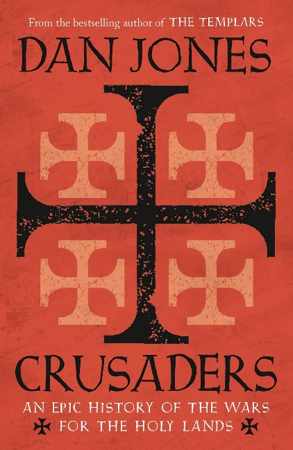 Crusaders: An Epic History of the Wars for the Holy Lands