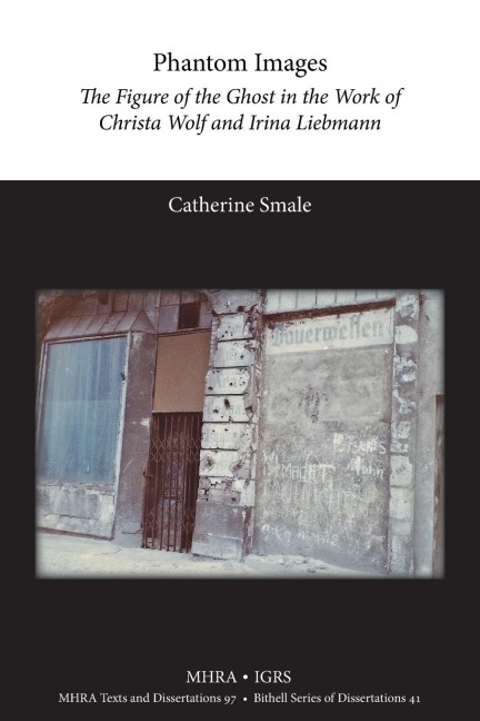 Phantom Images: The Figure of the Ghost in the Work of Christa Wolf and Irina Liebmann