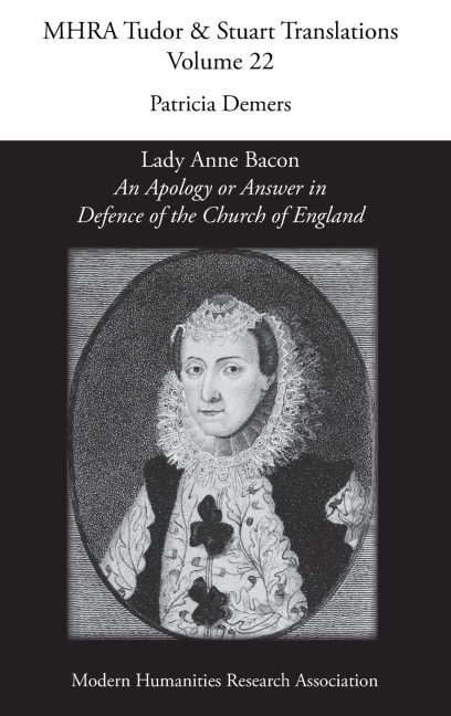 An Apology or Answer in Defence of The Church Of England: Lady Anne Bacon's Translation of Bishop John Jewel's 'Apologia Ecclesiae Anglicanae'