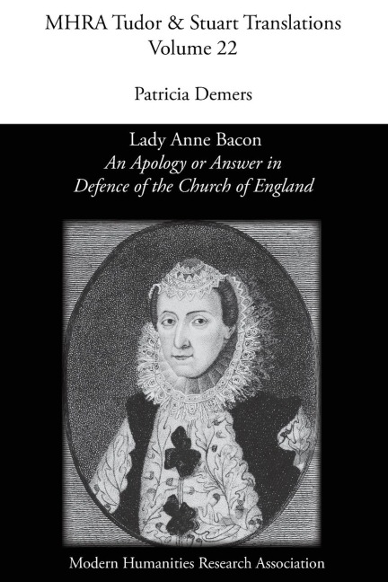 An Apology or Answer in Defence of The Church Of England: Lady Anne Bacon's Translation of Bishop John Jewel's 'Apologia Ecclesiae Anglicanae'