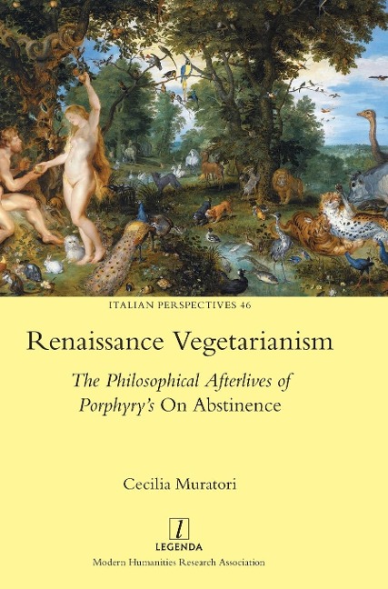 Renaissance Vegetarianism: The Philosophical Afterlives of Porphyrys On Abstinence