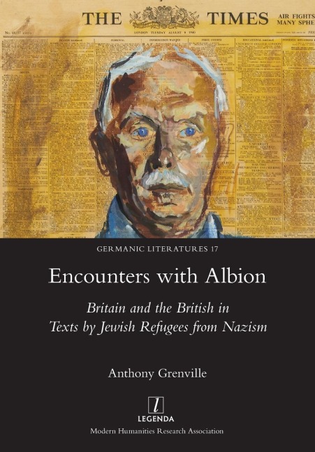 Encounters with Albion: Britain and the British in Texts by Jewish Refugees from Nazism