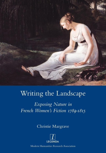 Writing the Landscape: Exposing Nature in French Womens Fiction 1789-1815