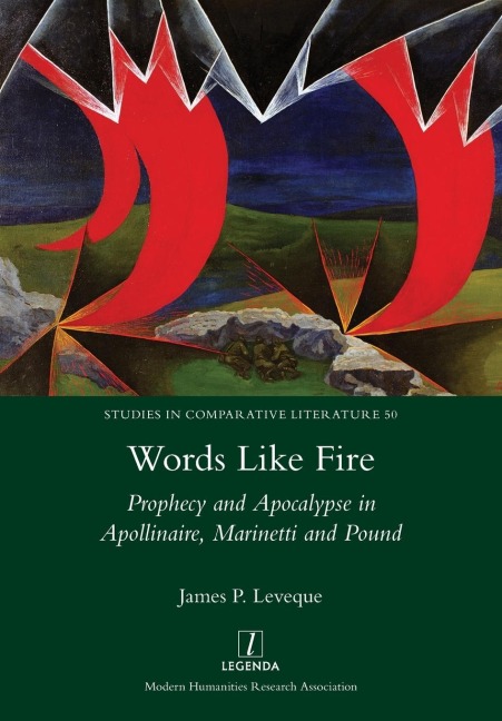 Words Like Fire: Prophecy and Apocalypse in Apollinaire, Marinetti and Pound