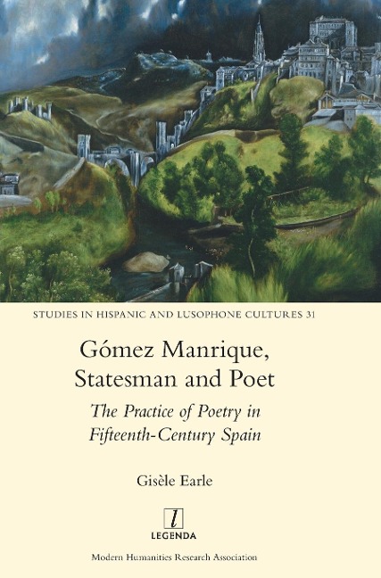Gómez Manrique, Statesman and Poet: The Practice of Poetry in Fifteenth-Century Spain