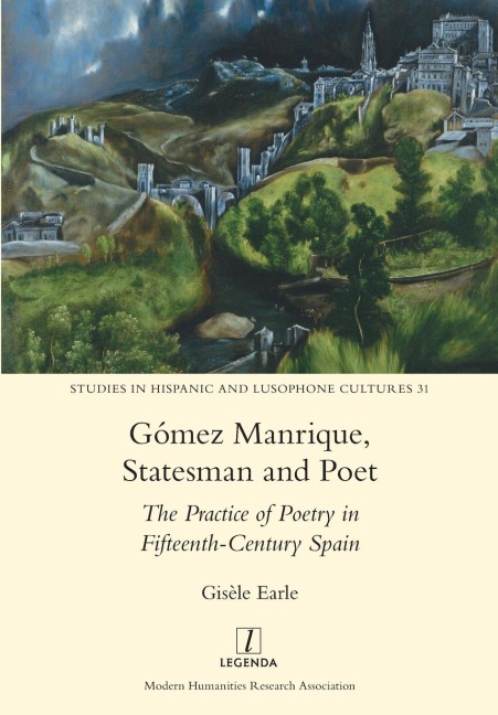 Gómez Manrique, Statesman and Poet: The Practice of Poetry in Fifteenth-Century Spain