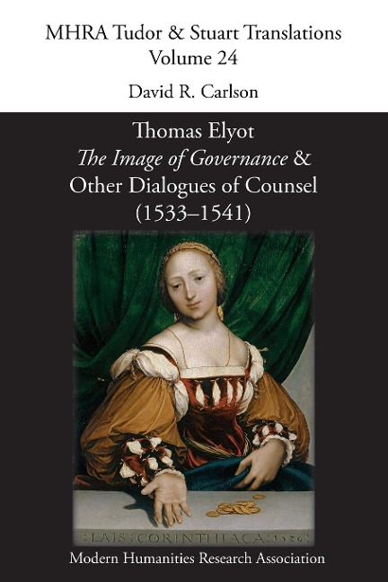 The Image of Governance: and Other Dialogues of Counsel (1533-1541)