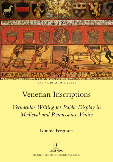 Venetian Inscriptions: Vernacular Writing for Public Display in Medieval and Renaissance Venice