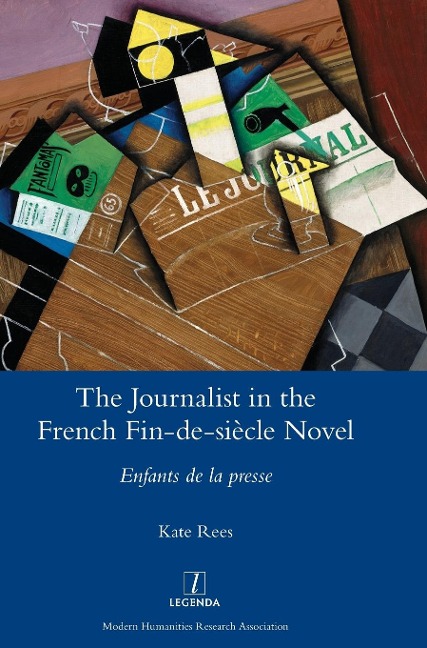 The Journalist in the French Fin-de-siècle Novel: Enfants de la presse