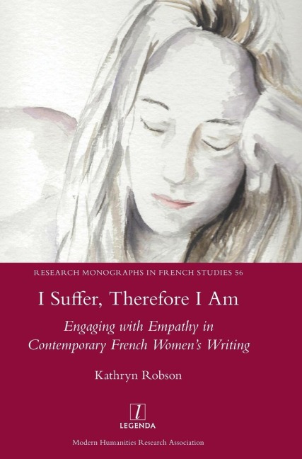 I Suffer, Therefore I Am: Engaging with Empathy in Contemporary French Womens Writing