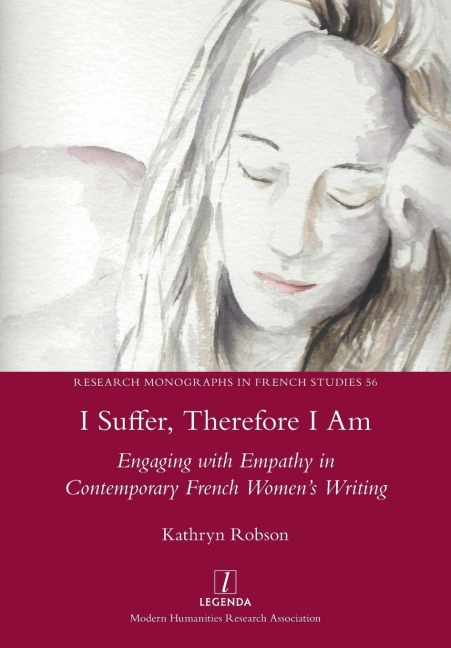 I Suffer, Therefore I Am: Engaging with Empathy in Contemporary French Womens Writing