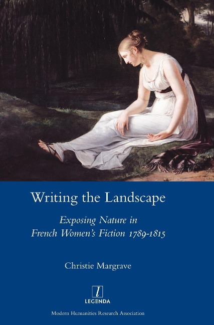 Writing the Landscape: Exposing Nature in French Womens Fiction 1789-1815