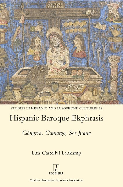 Hispanic Baroque Ekphrasis: Góngora, Camargo, Sor Juana