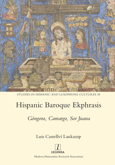 Hispanic Baroque Ekphrasis: Góngora, Camargo, Sor Juana