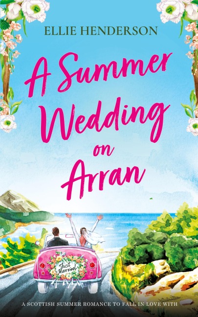A Summer Wedding on Arran: A heart-warming and uplifting novel set in Scotland