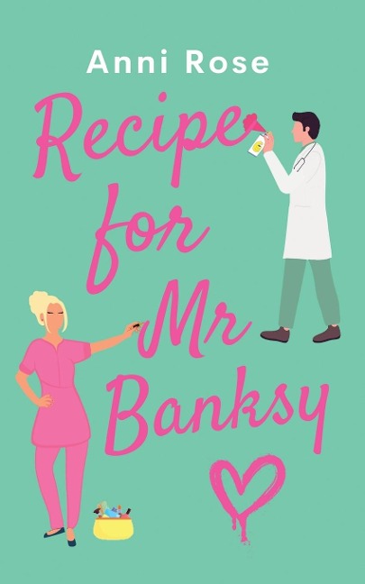 Recipe For Mr Banksy: A gorgeously uplifting romance full of heart and laughter