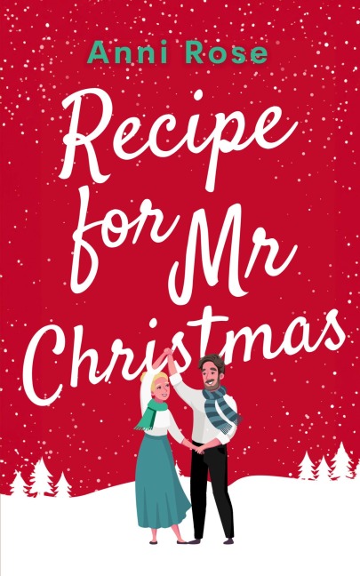 Recipe for Mr Christmas: An uplifting rom-com about a second chance at finding love