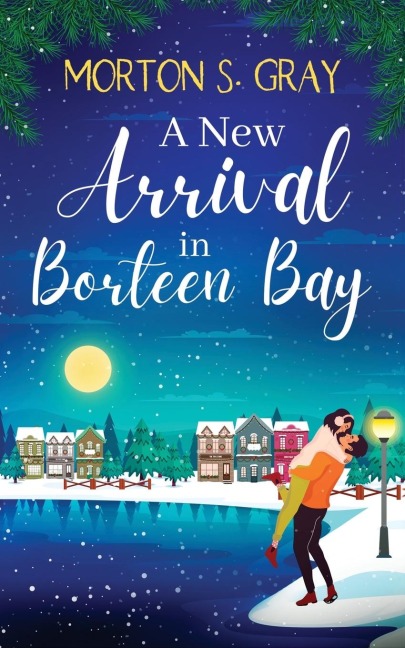 A New Arrival in Borteen Bay: An utterly heart-warming feel-good romance
