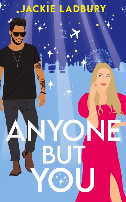 Anyone But You: A feel-good celebrity, second chance romance