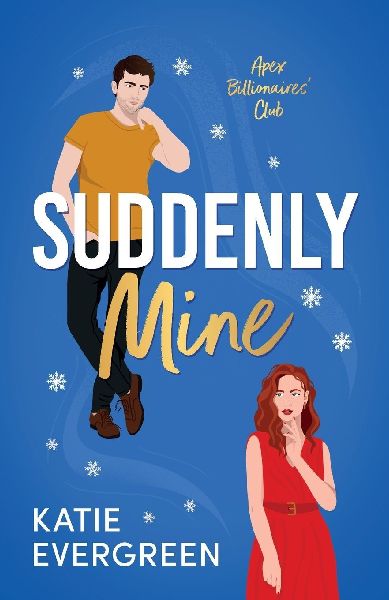 Suddenly Mine: The new magical, Christmas, second-chance, billionaire romance