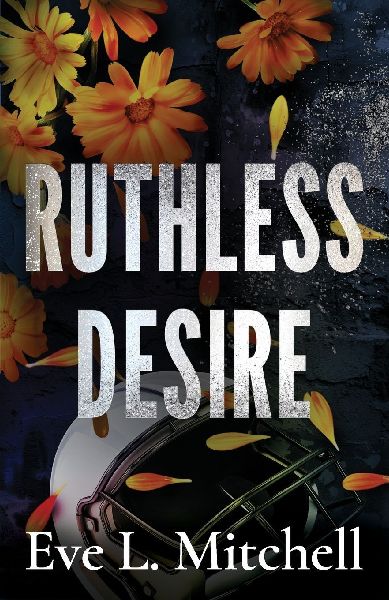 Ruthless Desire: The spicy, touch her and die, friends-to-lovers, college sports romance
