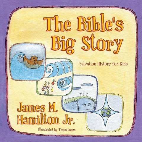 The Bibles Big Story: Salvation History for Kids