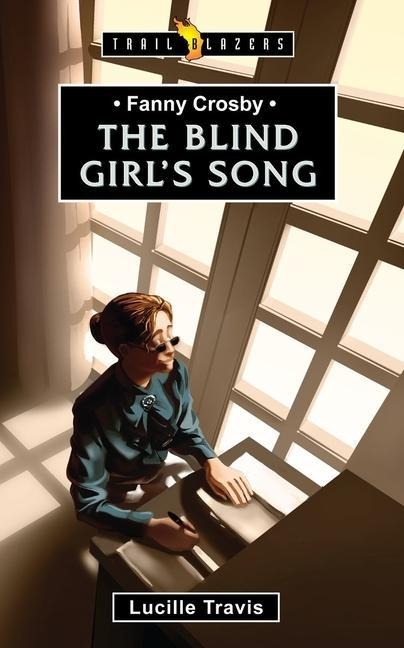 Fanny Crosby: The Blind Girls Song