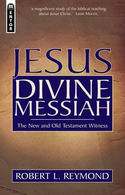 Jesus Divine Messiah: The New and Old Testament Witness