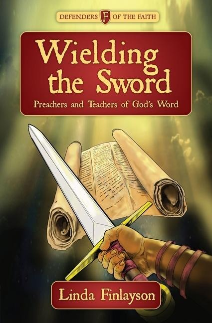 Wielding the Sword: Preachers and Teachers of Gods Word