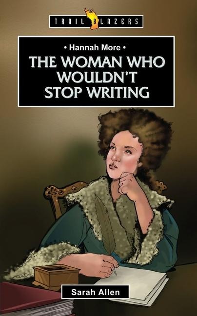 Hannah More: The Woman Who Wouldnt Stop Writing