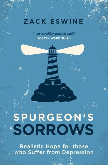 Spurgeons Sorrows: Realistic Hope for those who Suffer from Depression