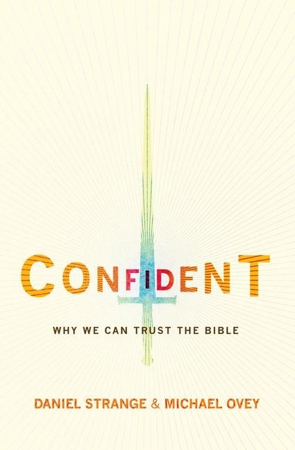 Confident: Why We Can Trust the Bible