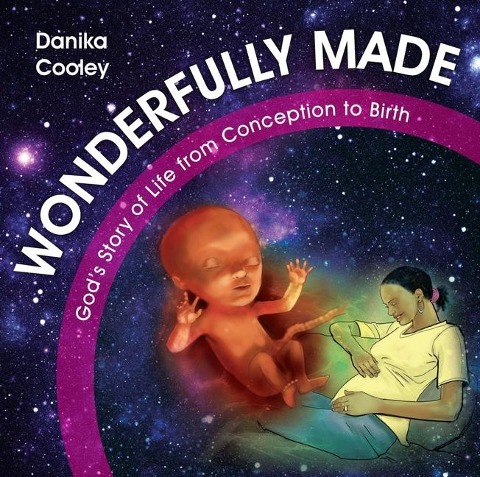 Wonderfully Made: Gods Story of Life from Conception to Birth