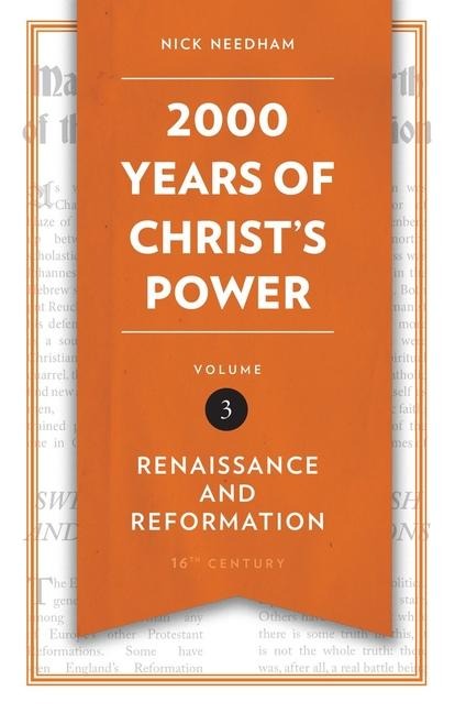 2,000 Years of Christs Power, Volume 3: Renaissance and Reformation