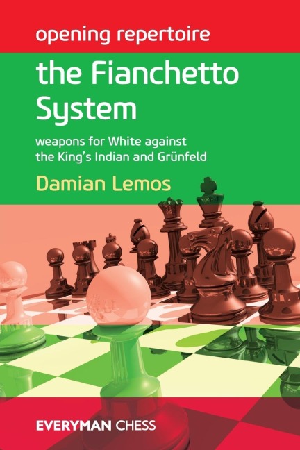 Opening Repertoire: The Fianchetto System - Weapons for White against the Kings Indian and Grünfeld