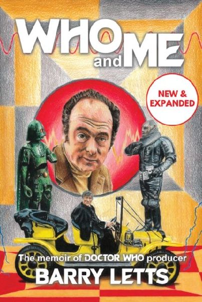 Who and Me: The memoir of Doctor Who producer Barry Letts