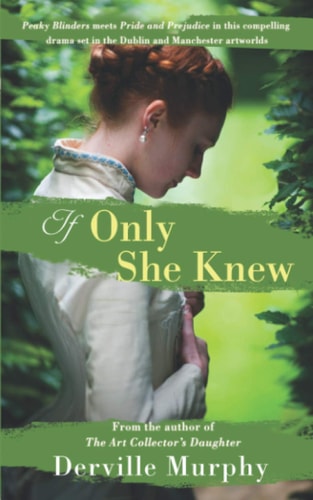 If Only She Knew Love, Art and Espionage, in a Compelling, Stylish Drama Set in the Victorian Artworlds of Dublin and Manchester