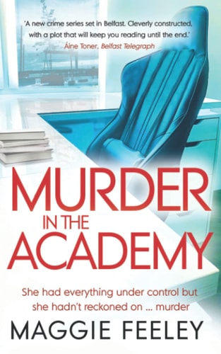 Murder In The Academy A Chilling Murder Mystery Set in Belfast